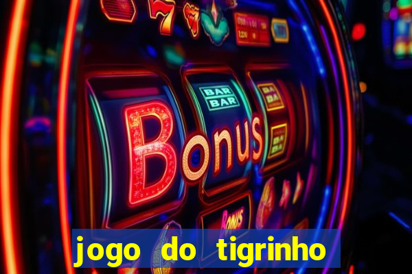 jogo do tigrinho plataforma chinesa